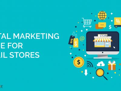 Digital Marketing for Retail Stores